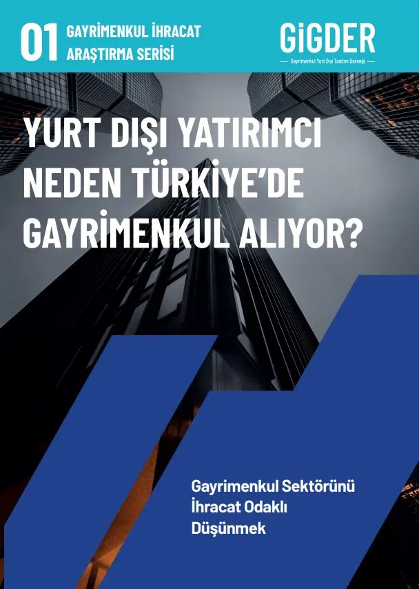 GİGDER | Yurt Dışı Yatırımcı Neden Türkiye'de Gayrimenkul Alıyor?